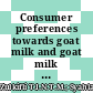 Consumer preferences towards goat milk and goat milk products: a mini review